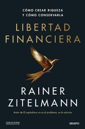 Icon image Libertad financiera: Cómo crear riqueza y cómo conservarla