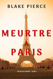 Icon image Meurtre à Paris (Un an en Europe – Livre 1)