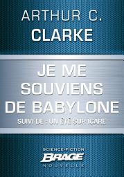 Icon image Je me souviens de Babylone (suivi de) Un été sur Icare
