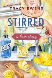 Icon image Stirred: A Love Story: An Opposites Attract Contemporary Romance