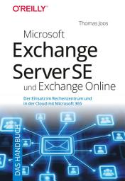 Icon image Microsoft Exchange Server SE und Exchange Online – Das Handbuch: Der Einsatz im Rechenzentrum und in der Cloud mit Microsoft 365