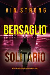 Icon image Bersaglio Solitario (Un thriller ricco di azione con Alex Hawkins—Libro 2)