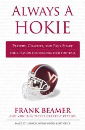 Icon image Always a Hokie: Players, Coaches, and Fans Share Their Passion for Hokies Football