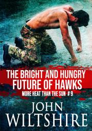 Icon image The Bright and Hungry Future of Hawks