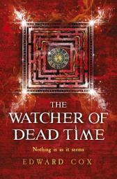 Icon image The Watcher of Dead Time: Book Three