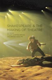 Icon image Shakespeare and the Making of Theatre