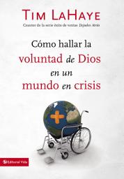 Icon image Cómo hallar la voluntad de Dios en un mundo en crisis