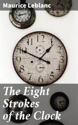 Icon image The Eight Strokes of the Clock: A Riveting Blend of Suspense and Adventure in Early 20th Century France