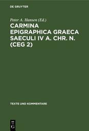 Icon image Carmina Epigraphica Graeca Saeculi IV a. Chr. n. (CEG 2)
