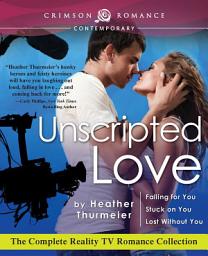 Icon image Unscripted Love: The Complete Reality TV Romance Collection