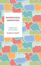 Icon image Anthropological Conversations: Talking Culture across Disciplines
