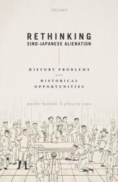 Icon image Rethinking Sino-Japanese Alienation: History Problems and Historical Opportunities