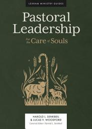 Icon image Pastoral Leadership (Lexham Ministry Guides): For the Care of Souls