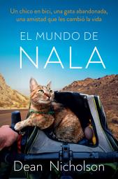 Icon image El mundo de Nala: Un chico en bici, una gata abandonada, una amistad que les cambió la vida