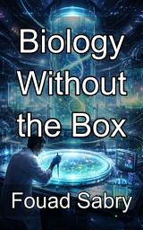 Icon image Biology Without the Box: Mastering Cell Free Systems for Rapid Biological Prototyping