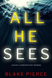 Icon image All He Sees (A Nicky Lyons FBI Suspense Thriller—Book 3)