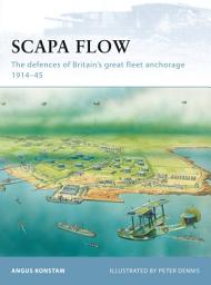 Icon image Scapa Flow: The defences of Britains great fleet anchorage 191445