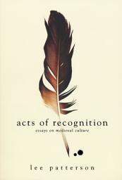 Icon image Acts of Recognition: Essays on Medieval Culture