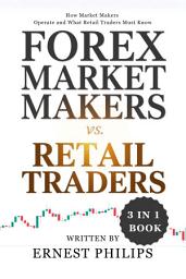 Icon image Forex Market Makers vs Retail Traders: How Market Makers Operate and What Retail Traders Must Know