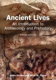 Icon image Ancient Lives: An Introduction to Archaeology and Prehistory, Edition 8