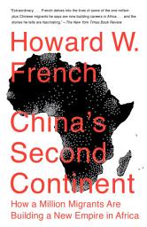 Icon image China's Second Continent: How a Million Migrants Are Building a New Empire in Africa