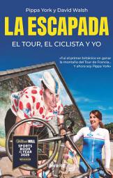 Icon image La escapada: El Tour, el ciclista y yo