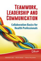 Icon image Teamwork, Leadership and Communication: Collaboration Basics for Health Professionals