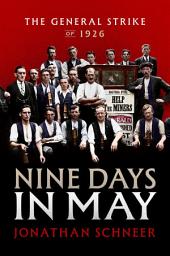 Icon image Nine Days in May: The General Strike of 1926