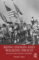 Icon image Being Indian and Walking Proud: American Indian Identity and Reality