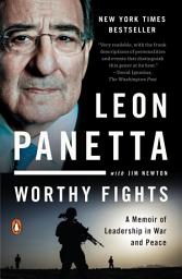 Icon image Worthy Fights: A Memoir of Leadership in War and Peace