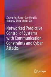 Icon image Networked Predictive Control of Systems with Communication Constraints and Cyber Attacks