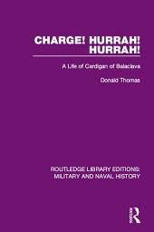 Icon image Charge! Hurrah! Hurrah!: A Life of Cardigan of Balaclava