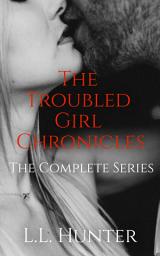 Icon image The Troubled Girl Chronicles: The Complete Series