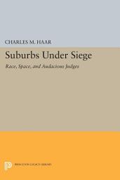 Icon image Suburbs under Siege: Race, Space, and Audacious Judges