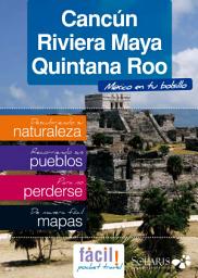 Icon image Cancún, Riviera Maya y Quintana Roo (México): Todo Riviera Maya