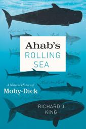 Icon image Ahab's Rolling Sea: A Natural History of Moby-Dick
