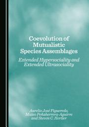 Icon image Coevolution of Mutualistic Species Assemblages: Extended Hypersociality and Extended Ultrasociality