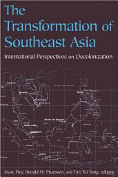 Icon image The Transformation of Southeast Asia: International Perspectives on Decolonization