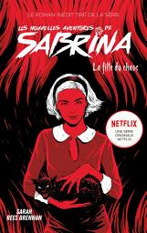 Icon image Les Nouvelles Aventures de Sabrina - La Fille du Chaos: Livre 2 dérivé de la série Netflix