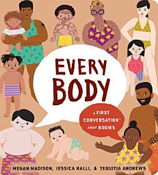 Icon image Every Body: A First Conversation About Bodies