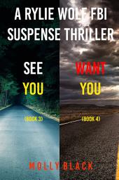 Icon image Rylie Wolf FBI Suspense Thriller Bundle: See You (#3) and Want You (#4)