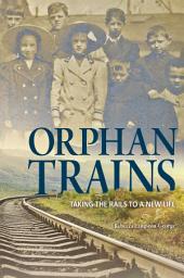 Icon image Orphan Trains: Taking the Rails to a New Life