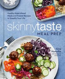 Icon image Skinnytaste Meal Prep: Healthy Make-Ahead Meals and Freezer Recipes to Simplify Your Life: A Cookbook