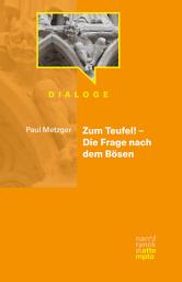 Icon image Zum Teufel! – Die Frage nach dem Bösen