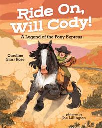 Icon image Ride On, Will Cody!: A Legend of the Pony Express
