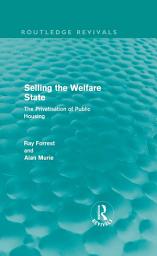 Icon image Selling the Welfare State: The Privatisation of Public Housing