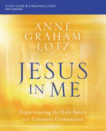 Icon image Jesus in Me Bible Study Guide plus Streaming Video: Experiencing the Holy Spirit as a Constant Companion