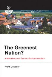 Icon image The Greenest Nation?: A New History of German Environmentalism
