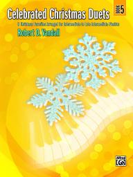 Icon image Celebrated Christmas Duets, Book 5: 6 Christmas Favorites Arranged for Intermediate to Late Intermediate Pianists