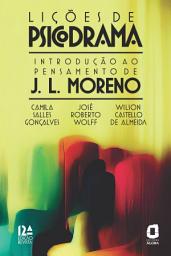 Icon image Lições de psicodrama: Introdução ao pensamento de J. L. Moreno, Edição 12